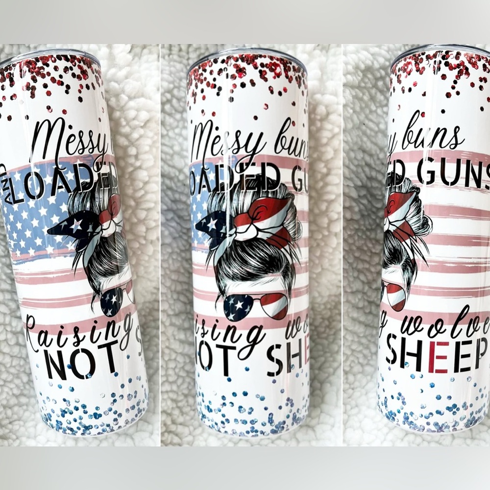 20z Tumbler | Messy Buns & Loaded Guns Raising Wolves Not Sheep | Patriotic